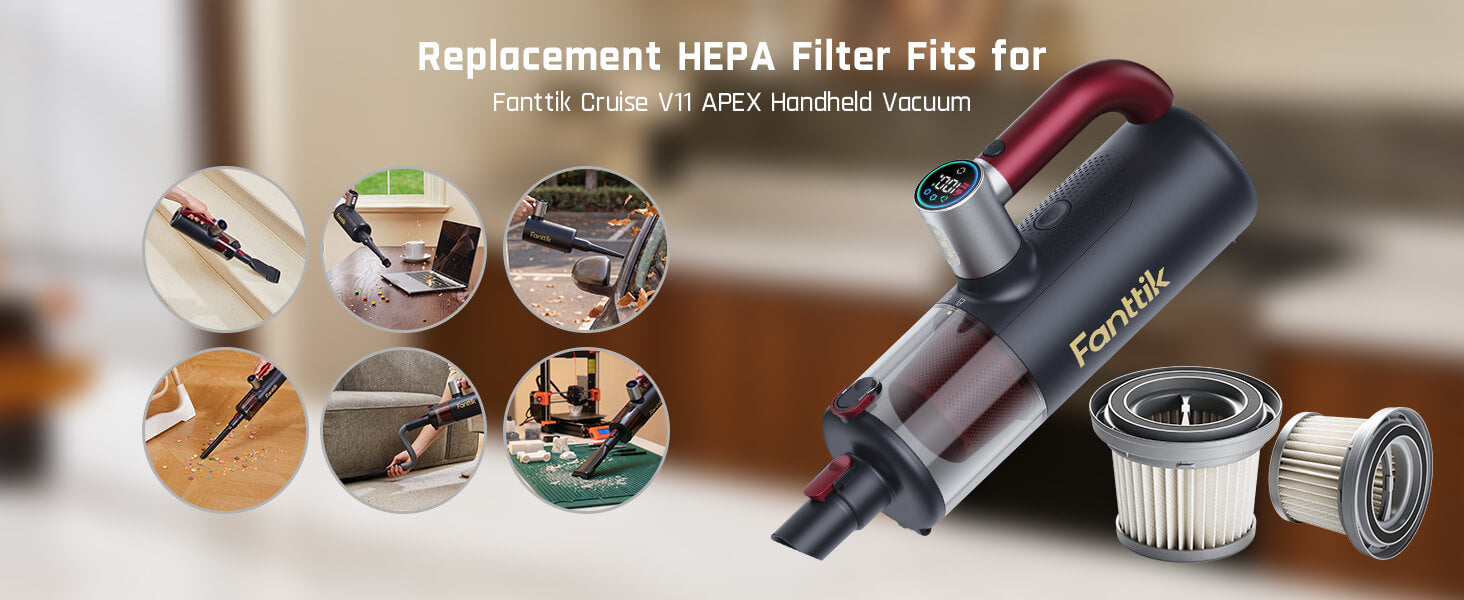 A replacement HEPA filter fit for the Fanttik Cruise V11 APEX handheld vacuum, shown alongside the vacuum body, filter canister, and several small usage circular images on a blurred indoor background.