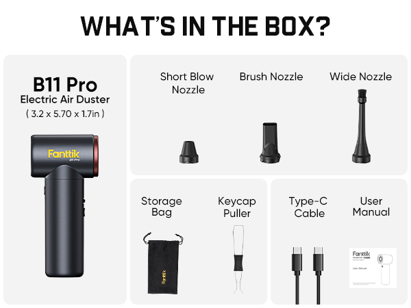 Box contents graphic for the Fantik B11 Pro Electric Air Duster, showing the main handheld duster, brush nozzle, wide nozzle, storage bag, keycap puller, Type-C cable, and user manual under the heading 'WHAT'S IN THE BOX?'.