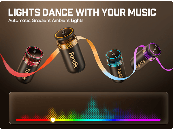 Fanttik earbuds with gradient ambient lights and a sound wave graphic on a dark background.