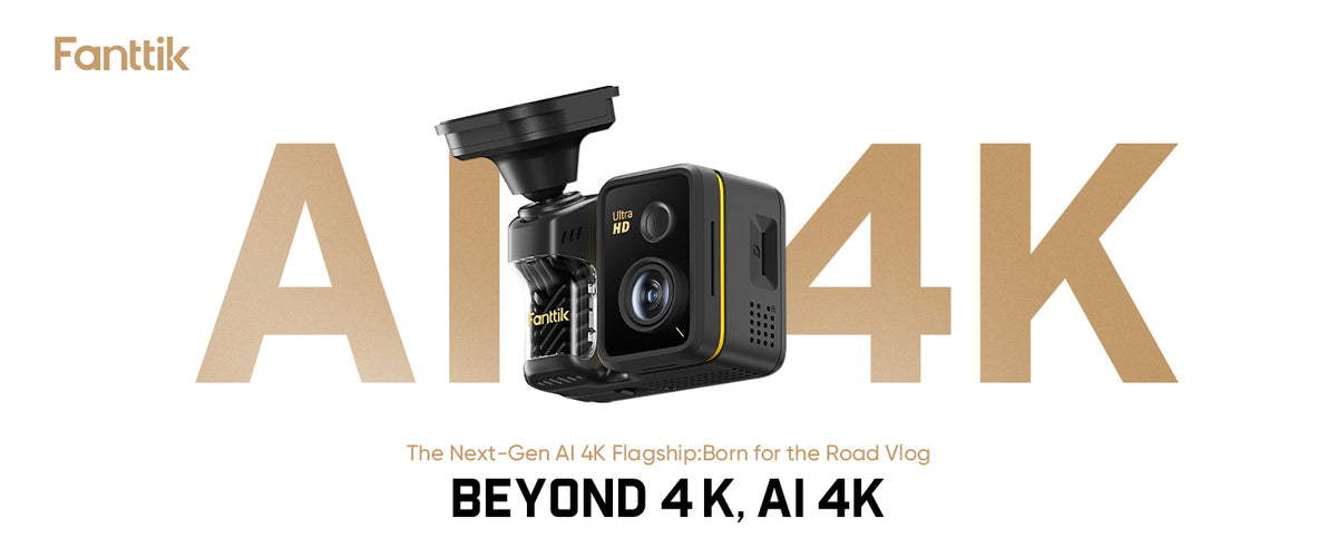 Fanttik's dashcam is placed in the center of a white background image, with the text below reading: The Next-Gen AI 4K Flagship: Born for the Road Vlog BEYOND 4K, AI 4K