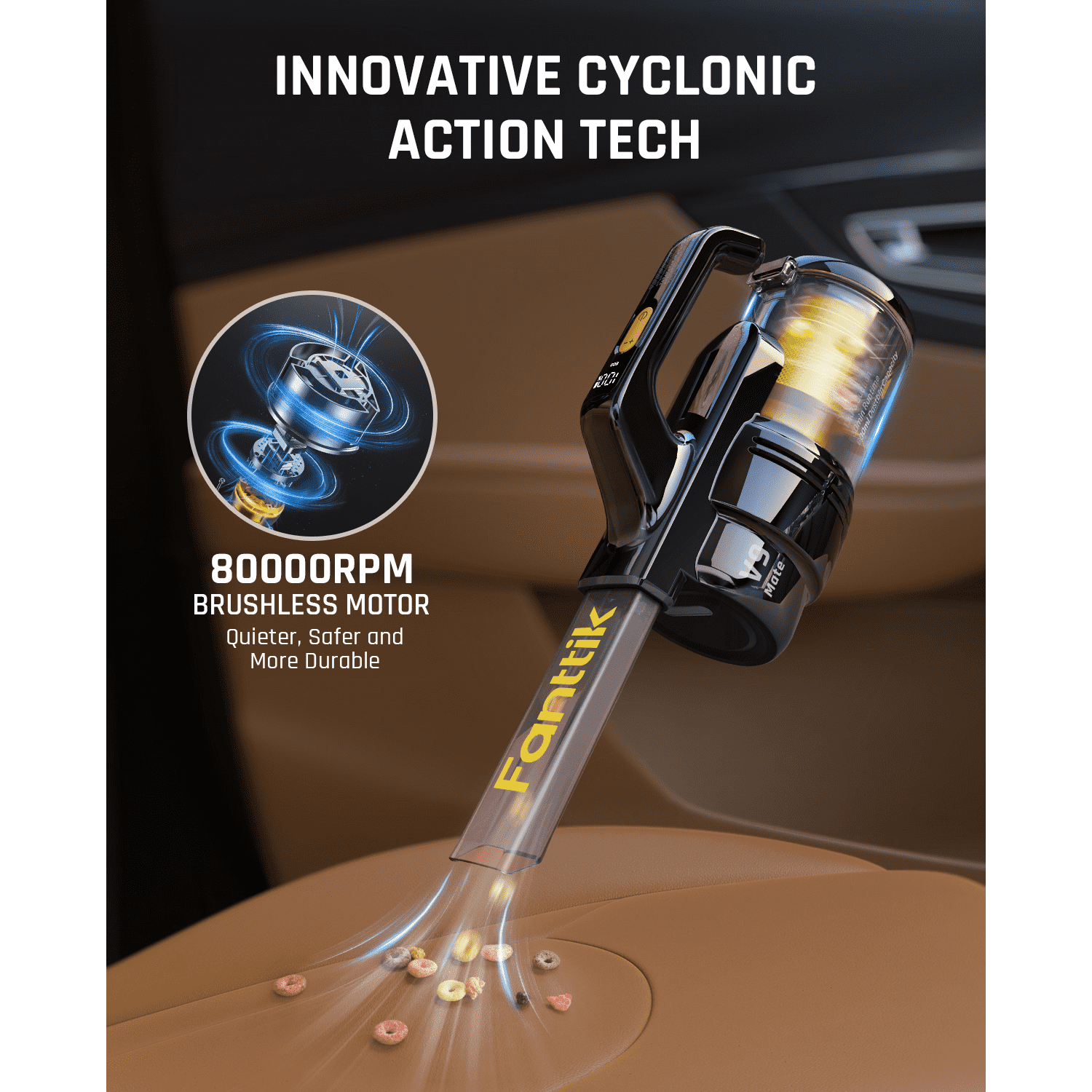 Fanttik V9 Mate Cordless Car Vacuum, Innovative air cyclone system with 80,000 RPM brushless motor creates a highly efficient system with high performance and low noise.