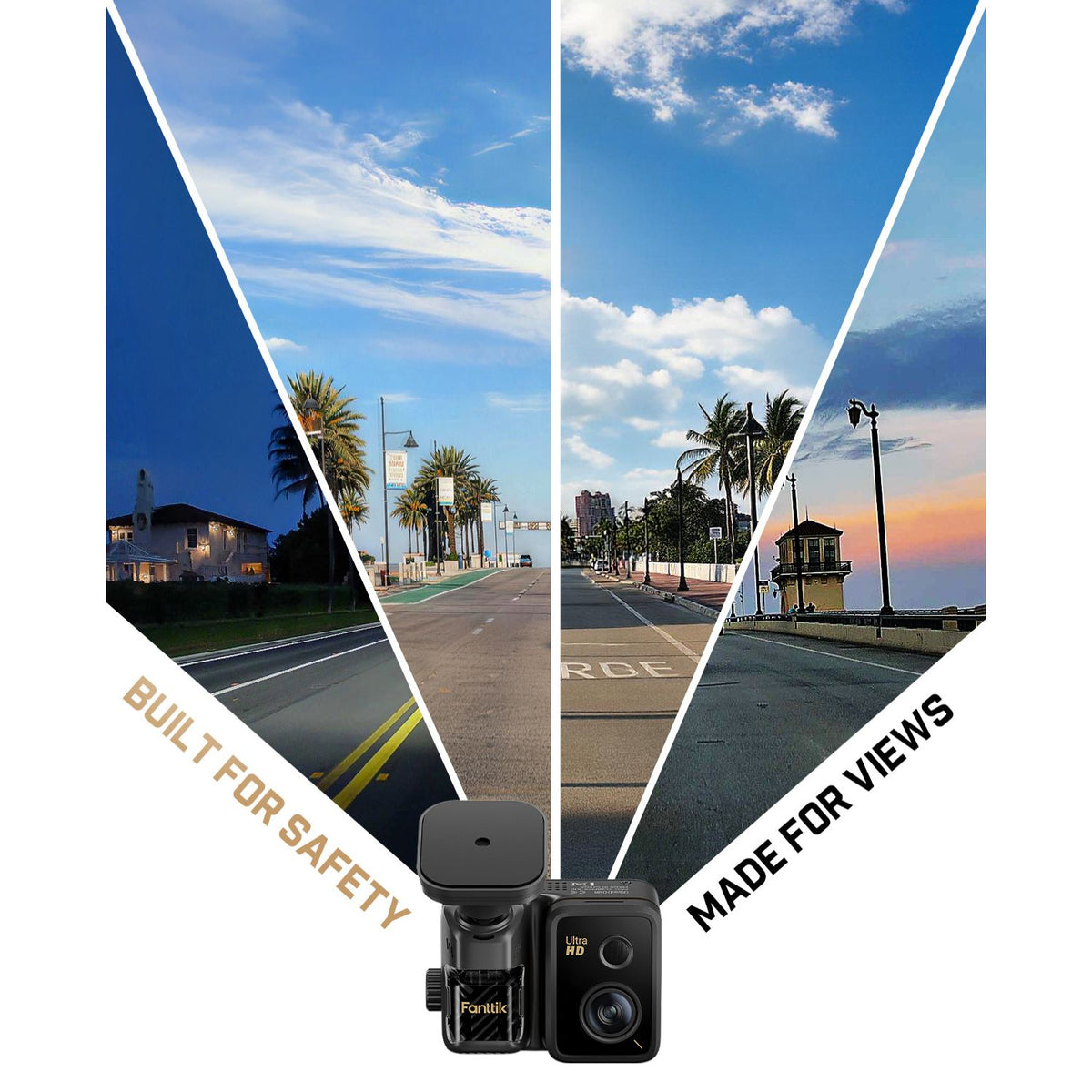 The screen displays four real-life landscape shots arranged radially, representing different times of day on the highway. The Fanttik dashcam is positioned at the intersection of these four scenic views. The text on the left reads: "BUILT FOR SAFETY," and the text on the right reads: "MADE FOR VIEWS."