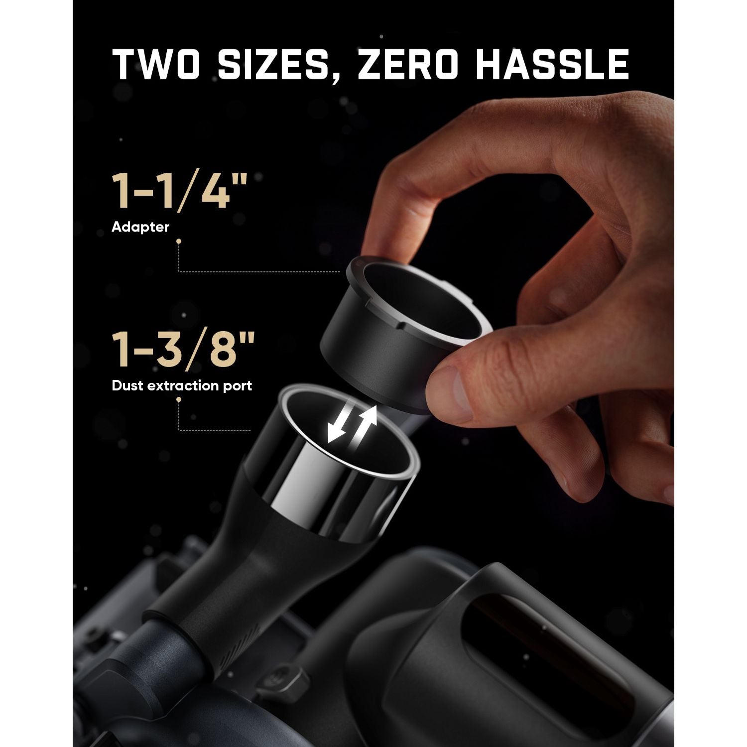 A close-up of a hand inserting a black cylindrical adapter into a vacuum nozzle, with text reading 'TWO SIZES, ZERO HASSLE' and size labels '1-1/4" Adapter' and '1-3/8" Dust extraction port' on a dark background.